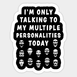 Funny Multiple Personalities Quote T-Shirt, Black Unisex Tee, Comedy Faces Graphic Shirt, Gift for Friend Sticker